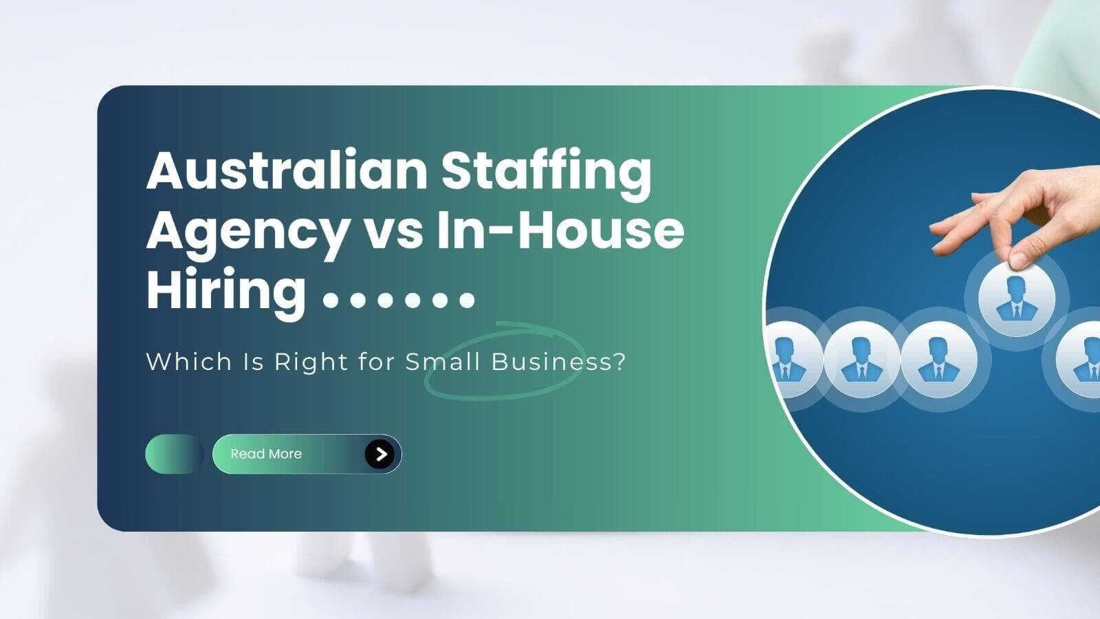 Australian Staffing Agency vs In-House Hiring: Which Is Right for Your Small Business?
